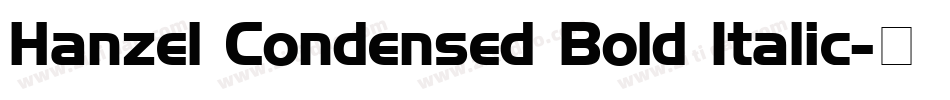 Hanzel Condensed Bold Italic字体转换